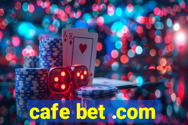 cafe bet .com